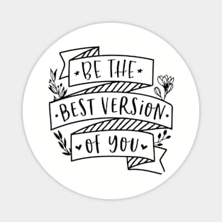 Be The Best Version Of You Magnet